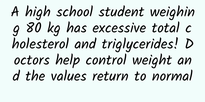 A high school student weighing 80 kg has excessive total cholesterol and triglycerides! Doctors help control weight and the values ​​return to normal