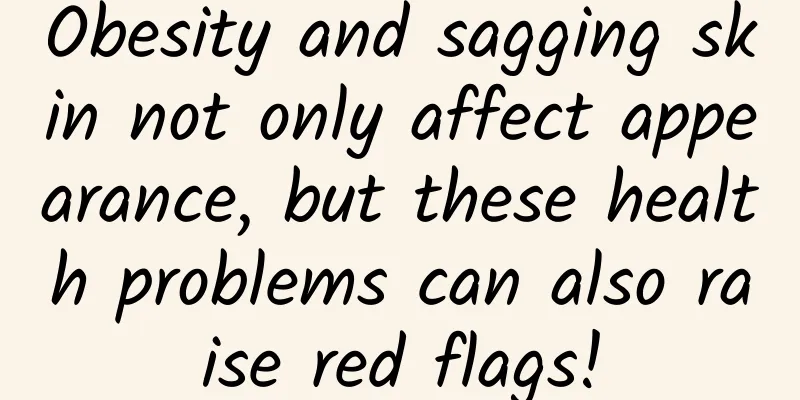 Obesity and sagging skin not only affect appearance, but these health problems can also raise red flags!