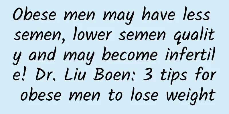 Obese men may have less semen, lower semen quality and may become infertile! Dr. Liu Boen: 3 tips for obese men to lose weight
