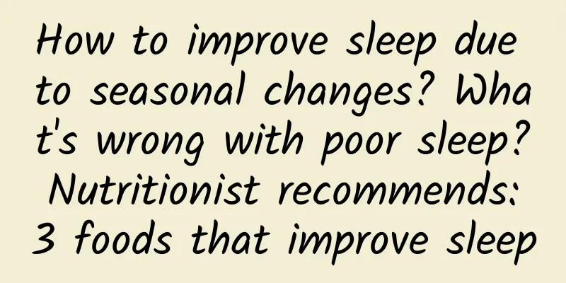 How to improve sleep due to seasonal changes? What's wrong with poor sleep? Nutritionist recommends: 3 foods that improve sleep