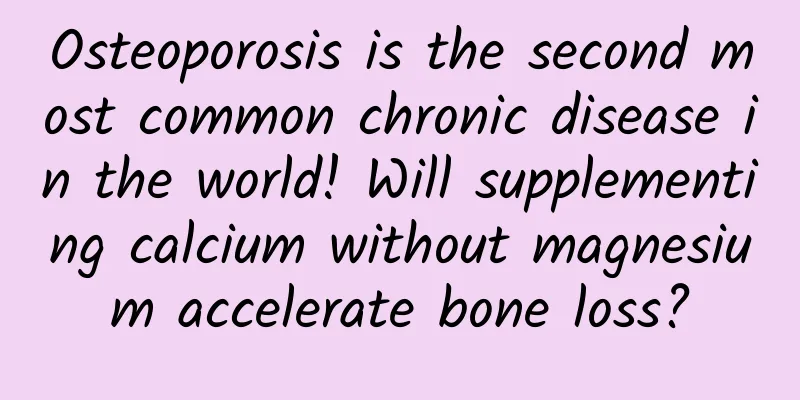 Osteoporosis is the second most common chronic disease in the world! Will supplementing calcium without magnesium accelerate bone loss?