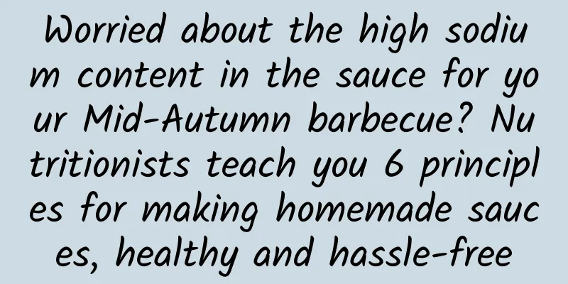 Worried about the high sodium content in the sauce for your Mid-Autumn barbecue? Nutritionists teach you 6 principles for making homemade sauces, healthy and hassle-free