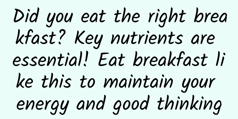 Did you eat the right breakfast? Key nutrients are essential! Eat breakfast like this to maintain your energy and good thinking