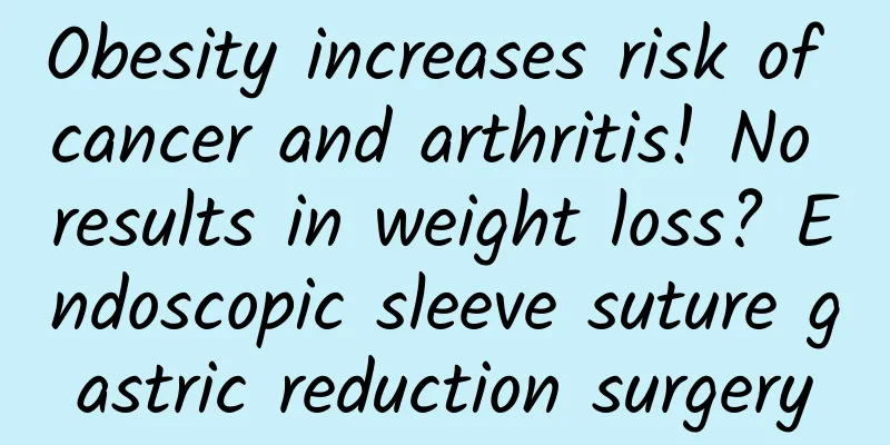 Obesity increases risk of cancer and arthritis! No results in weight loss? Endoscopic sleeve suture gastric reduction surgery