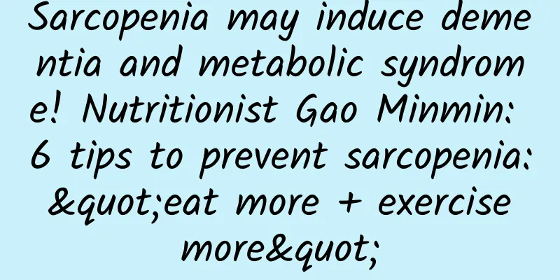 Sarcopenia may induce dementia and metabolic syndrome! Nutritionist Gao Minmin: 6 tips to prevent sarcopenia: "eat more + exercise more"