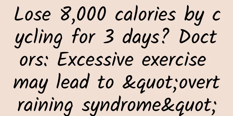 Lose 8,000 calories by cycling for 3 days? Doctors: Excessive exercise may lead to "overtraining syndrome"