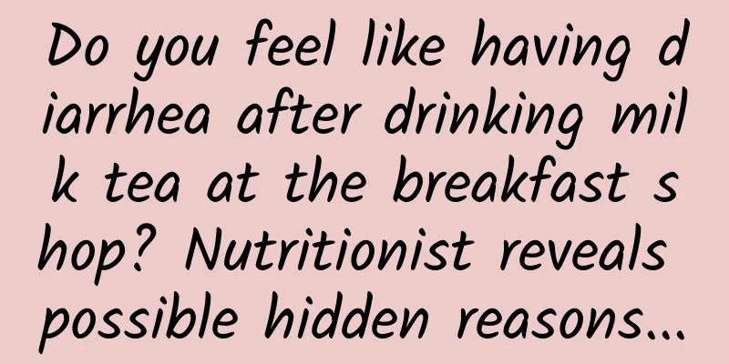 Do you feel like having diarrhea after drinking milk tea at the breakfast shop? Nutritionist reveals possible hidden reasons...