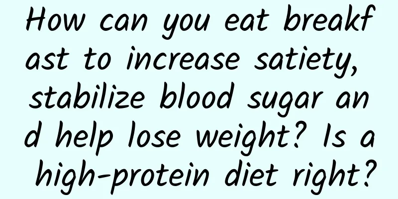 How can you eat breakfast to increase satiety, stabilize blood sugar and help lose weight? Is a high-protein diet right?