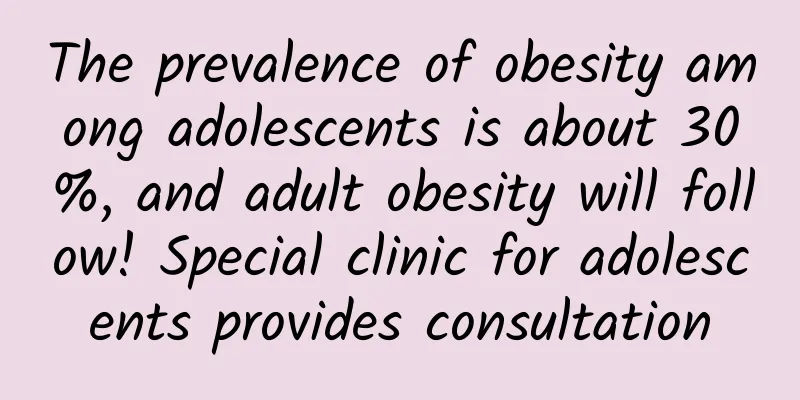 The prevalence of obesity among adolescents is about 30%, and adult obesity will follow! Special clinic for adolescents provides consultation