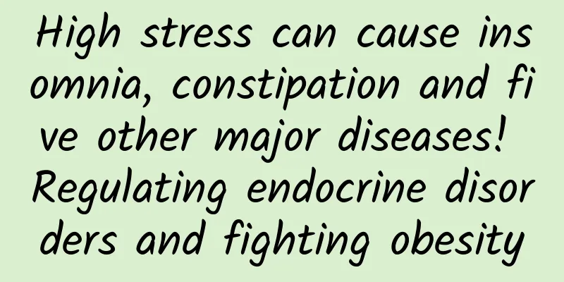 High stress can cause insomnia, constipation and five other major diseases! Regulating endocrine disorders and fighting obesity