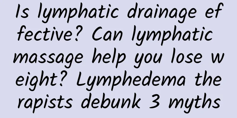 Is lymphatic drainage effective? Can lymphatic massage help you lose weight? Lymphedema therapists debunk 3 myths