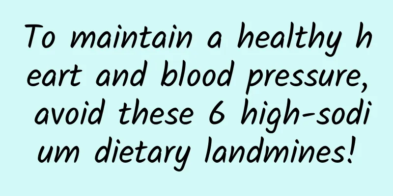 To maintain a healthy heart and blood pressure, avoid these 6 high-sodium dietary landmines!