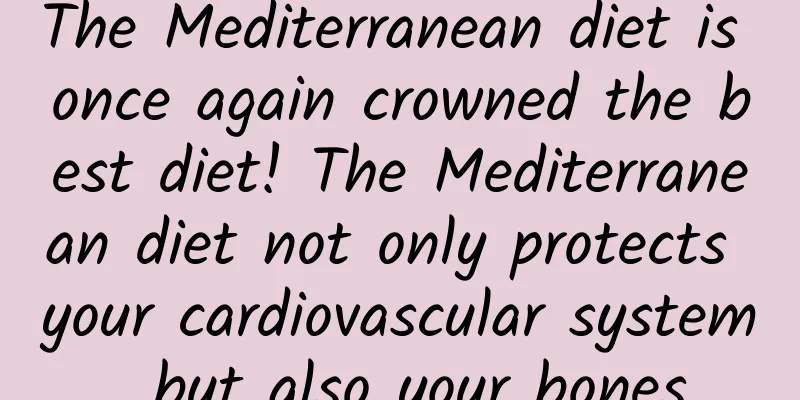 The Mediterranean diet is once again crowned the best diet! The Mediterranean diet not only protects your cardiovascular system, but also your bones