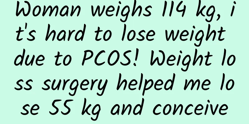 Woman weighs 114 kg, it's hard to lose weight due to PCOS! Weight loss surgery helped me lose 55 kg and conceive