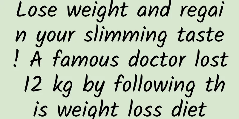 Lose weight and regain your slimming taste! A famous doctor lost 12 kg by following this weight loss diet