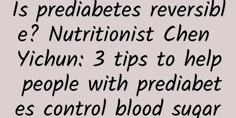 Is prediabetes reversible? Nutritionist Chen Yichun: 3 tips to help people with prediabetes control blood sugar