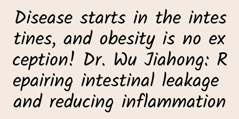 Disease starts in the intestines, and obesity is no exception! Dr. Wu Jiahong: Repairing intestinal leakage and reducing inflammation