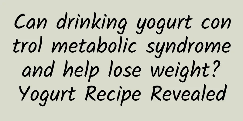 Can drinking yogurt control metabolic syndrome and help lose weight? Yogurt Recipe Revealed