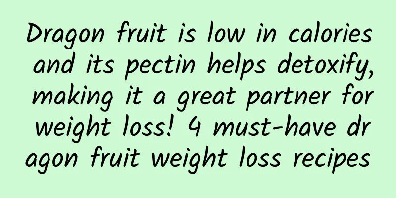 Dragon fruit is low in calories and its pectin helps detoxify, making it a great partner for weight loss! 4 must-have dragon fruit weight loss recipes