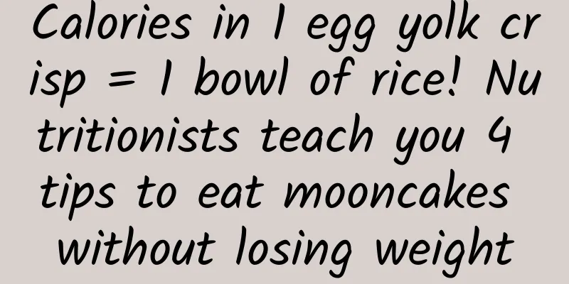 Calories in 1 egg yolk crisp = 1 bowl of rice! Nutritionists teach you 4 tips to eat mooncakes without losing weight