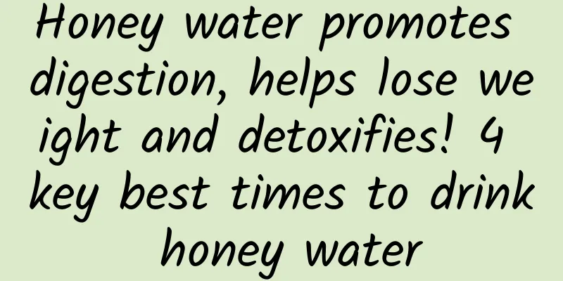 Honey water promotes digestion, helps lose weight and detoxifies! 4 key best times to drink honey water