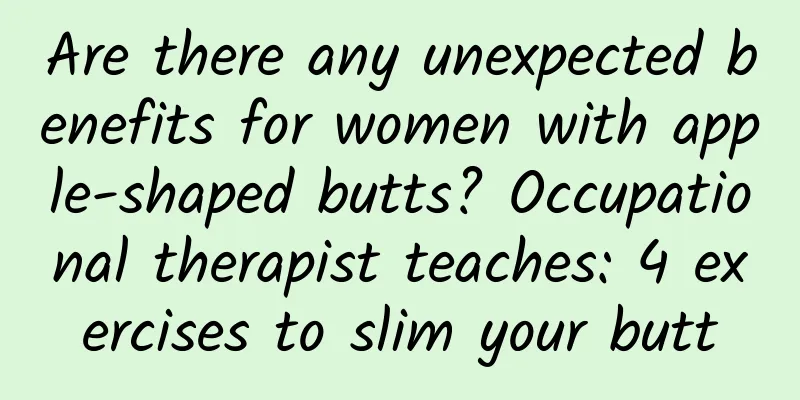 Are there any unexpected benefits for women with apple-shaped butts? Occupational therapist teaches: 4 exercises to slim your butt