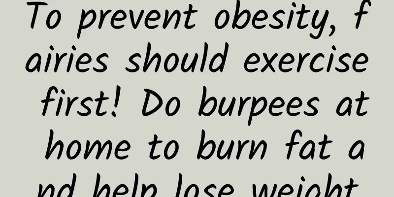 To prevent obesity, fairies should exercise first! Do burpees at home to burn fat and help lose weight