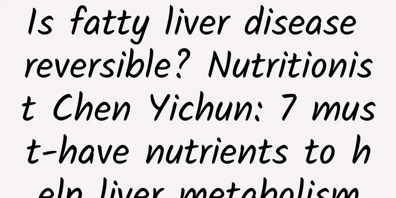 Is fatty liver disease reversible? Nutritionist Chen Yichun: 7 must-have nutrients to help liver metabolism