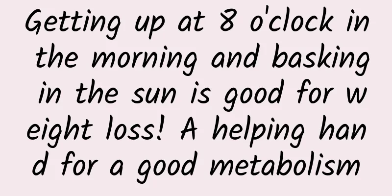 Getting up at 8 o'clock in the morning and basking in the sun is good for weight loss! A helping hand for a good metabolism