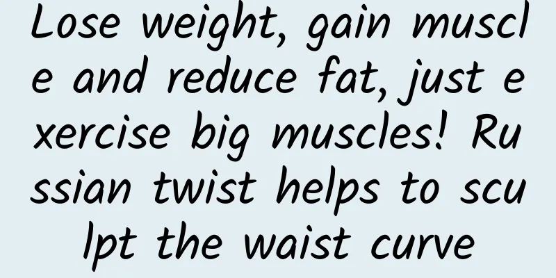 Lose weight, gain muscle and reduce fat, just exercise big muscles! Russian twist helps to sculpt the waist curve