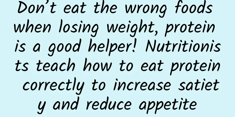 Don’t eat the wrong foods when losing weight, protein is a good helper! Nutritionists teach how to eat protein correctly to increase satiety and reduce appetite