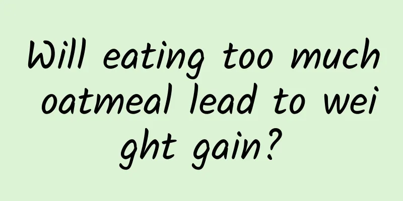 Will eating too much oatmeal lead to weight gain?