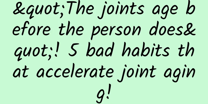 "The joints age before the person does"! 5 bad habits that accelerate joint aging!