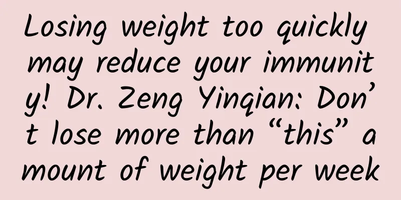 Losing weight too quickly may reduce your immunity! Dr. Zeng Yinqian: Don’t lose more than “this” amount of weight per week