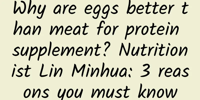 Why are eggs better than meat for protein supplement? Nutritionist Lin Minhua: 3 reasons you must know