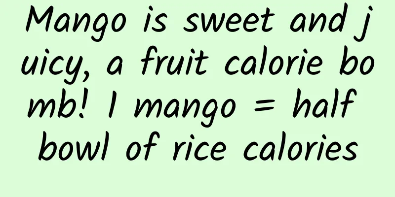 Mango is sweet and juicy, a fruit calorie bomb! 1 mango = half bowl of rice calories