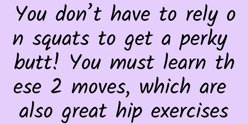 You don’t have to rely on squats to get a perky butt! You must learn these 2 moves, which are also great hip exercises