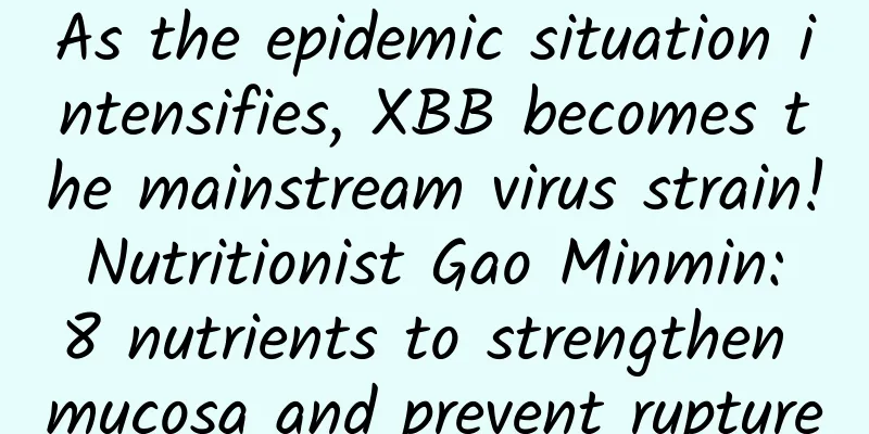 As the epidemic situation intensifies, XBB becomes the mainstream virus strain! Nutritionist Gao Minmin: 8 nutrients to strengthen mucosa and prevent rupture