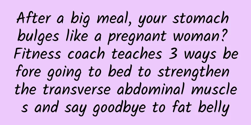 After a big meal, your stomach bulges like a pregnant woman? Fitness coach teaches 3 ways before going to bed to strengthen the transverse abdominal muscles and say goodbye to fat belly