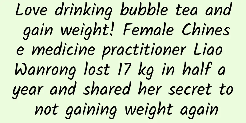 Love drinking bubble tea and gain weight! Female Chinese medicine practitioner Liao Wanrong lost 17 kg in half a year and shared her secret to not gaining weight again