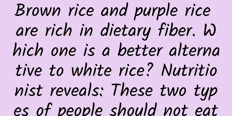 Brown rice and purple rice are rich in dietary fiber. Which one is a better alternative to white rice? Nutritionist reveals: These two types of people should not eat