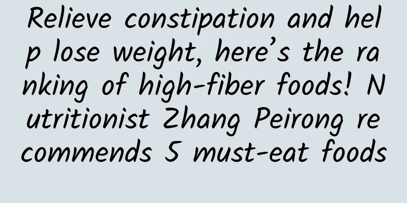 Relieve constipation and help lose weight, here’s the ranking of high-fiber foods! Nutritionist Zhang Peirong recommends 5 must-eat foods