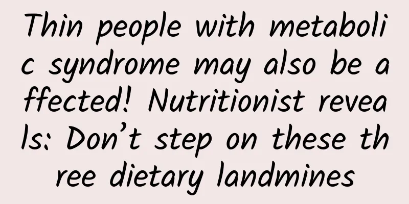 Thin people with metabolic syndrome may also be affected! Nutritionist reveals: Don’t step on these three dietary landmines