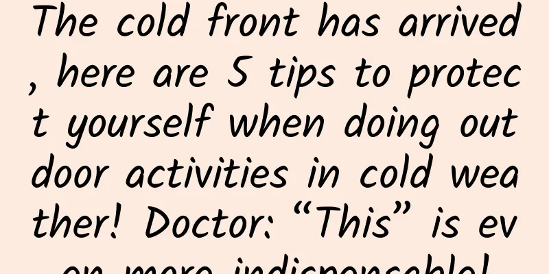 The cold front has arrived, here are 5 tips to protect yourself when doing outdoor activities in cold weather! Doctor: “This” is even more indispensable!