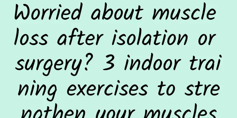 Worried about muscle loss after isolation or surgery? 3 indoor training exercises to strengthen your muscles