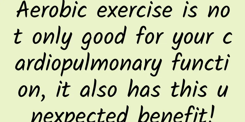 Aerobic exercise is not only good for your cardiopulmonary function, it also has this unexpected benefit!