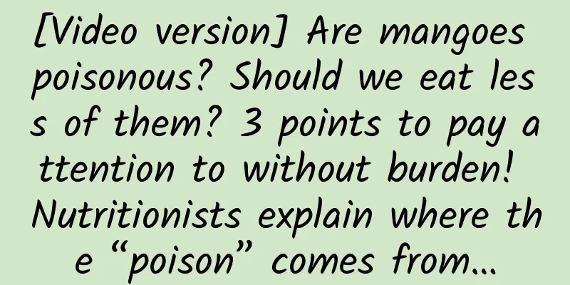[Video version] Are mangoes poisonous? Should we eat less of them? 3 points to pay attention to without burden! Nutritionists explain where the “poison” comes from…