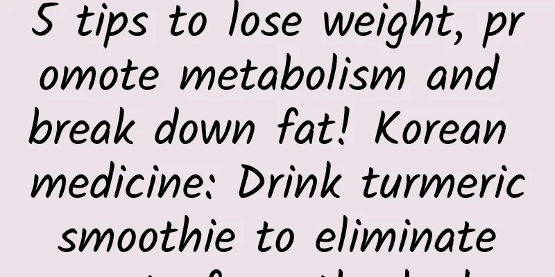 5 tips to lose weight, promote metabolism and break down fat! Korean medicine: Drink turmeric smoothie to eliminate waste from the body