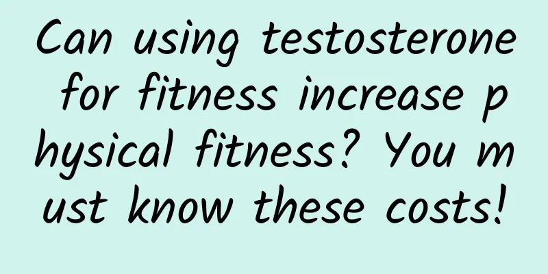 Can using testosterone for fitness increase physical fitness? You must know these costs!