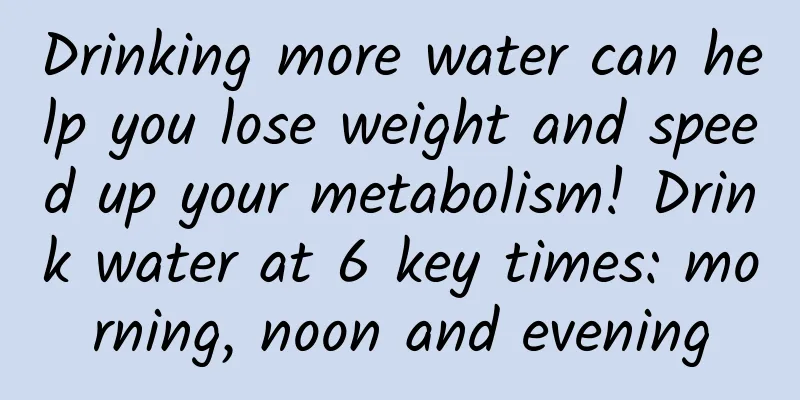 Drinking more water can help you lose weight and speed up your metabolism! Drink water at 6 key times: morning, noon and evening
